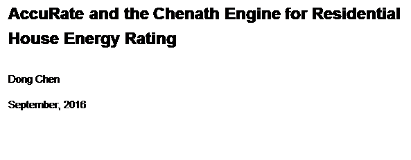 Text Box: AccuRate and the Chenath Engine for Residential House Energy Rating

Dong Chen

September, 2016

